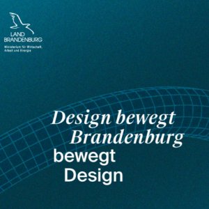Design bewegt Brandenburg bewegt Design